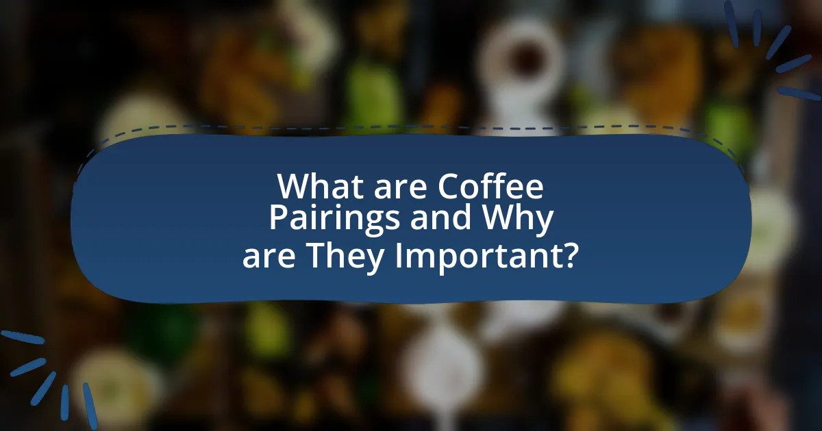 What are Coffee Pairings and Why are They Important?